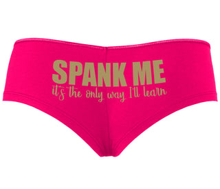 Spank Me It's The Only Way I Will Learn - Fuchsia Boyshort