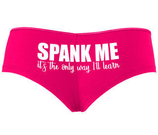 Spank Me It's The Only Way I Will Learn - Fuchsia Boyshort