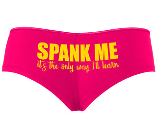 Spank Me It's The Only Way I Will Learn - Fuchsia Boyshort