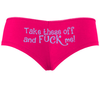 Take These Off And Fuck Me - Fuchsia Boyshort
