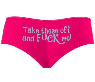 Take These Off And Fuck Me - Fuchsia Boyshort