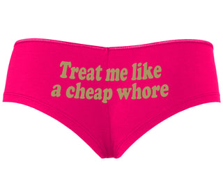 Treat Me Like A Cheap Whore - Fuchsia Boyshort