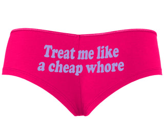 Treat Me Like A Cheap Whore - Fuchsia Boyshort