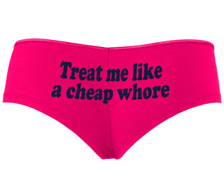 Treat Me Like A Cheap Whore - Fuchsia Boyshort