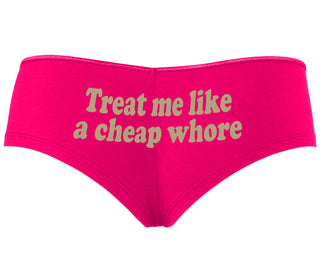 Treat Me Like A Cheap Whore - Fuchsia Boyshort