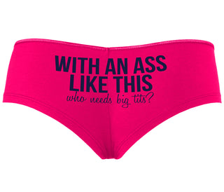 With An Ass Like This Who Needs Tits - Fuchsia Boyshort