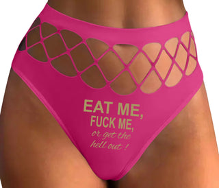 Eat Me Fuck Me Or Get The Hell Out - Fuchsia Fishnet Thong