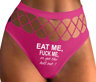 Eat Me Fuck Me Or Get The Hell Out - Fuchsia Fishnet Thong