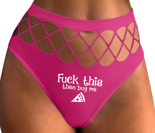 Fuck This Then Buy Me Pizza - Fuchsia Fishnet Thong