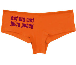 Eat My Wet Juicy Pussy - Orange Boy Short