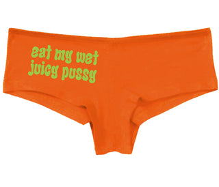 Eat My Wet Juicy Pussy - Orange Boy Short