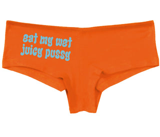 Eat My Wet Juicy Pussy - Orange Boy Short