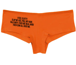 I Feel Slutty - Slap My Ass - Talk Dirty  - Orange Boy Short