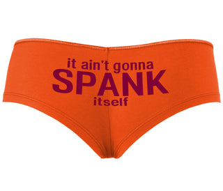 It Aint Gonna Spank Itself - Orange Boyshort