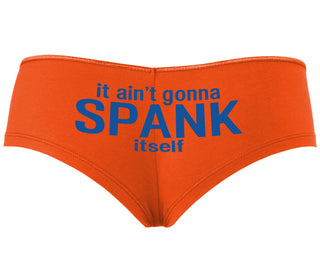 It Aint Gonna Spank Itself - Orange Boyshort