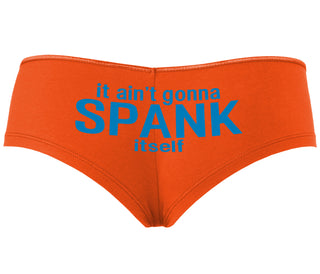 It Aint Gonna Spank Itself - Orange Boyshort