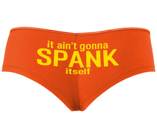 It Aint Gonna Spank Itself - Orange Boyshort