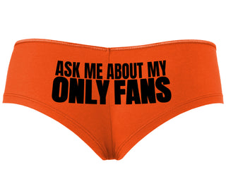 Ask Me About My Only Fans - Orange Boyshort
