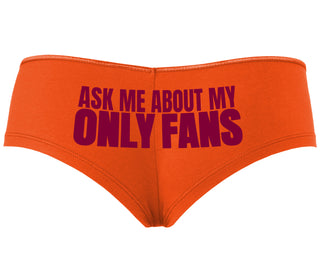 Ask Me About My Only Fans - Orange Boyshort