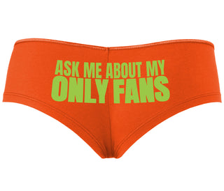 Ask Me About My Only Fans - Orange Boyshort