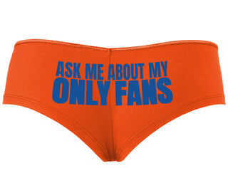 Ask Me About My Only Fans - Orange Boyshort