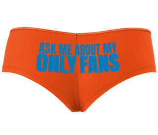 Ask Me About My Only Fans - Orange Boyshort