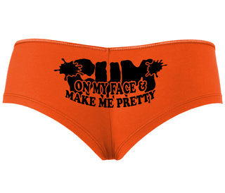 Cum On My Face And Make Me Pretty - Orange Boyshort