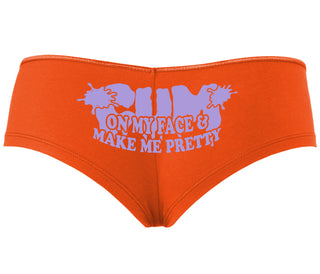 Cum On My Face And Make Me Pretty - Orange Boyshort