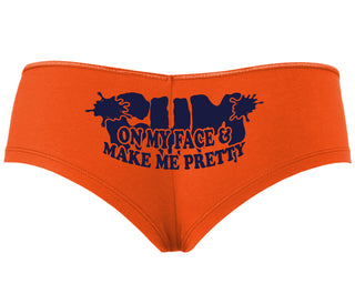 Cum On My Face And Make Me Pretty - Orange Boyshort
