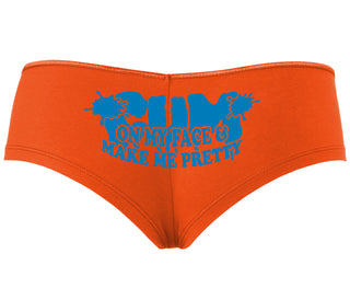 Cum On My Face And Make Me Pretty - Orange Boyshort