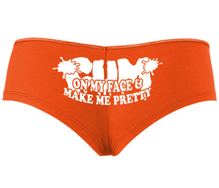 Cum On My Face And Make Me Pretty - Orange Boyshort