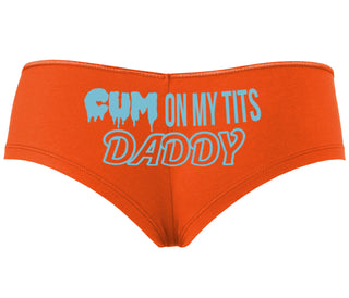 Cum On My Tits Daddy - Orange Boyshort