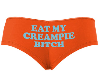 Eat My Creampie Bitch - Orange Boyshort