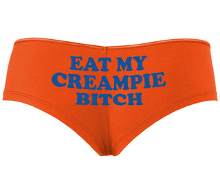 Eat My Creampie Bitch - Orange Boyshort
