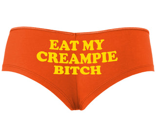 Eat My Creampie Bitch - Orange Boyshort