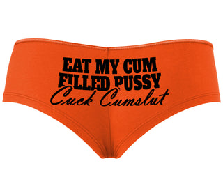 Eat My Cum Filled Pussy  Cuck Cumslut - Orange Boyshort