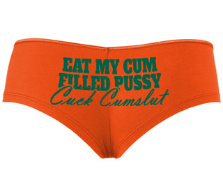 Eat My Cum Filled Pussy  Cuck Cumslut - Orange Boyshort