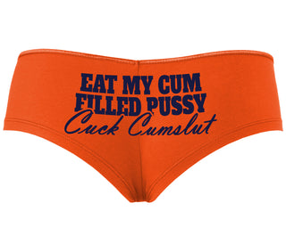 Eat My Cum Filled Pussy  Cuck Cumslut - Orange Boyshort