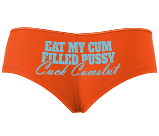 Eat My Cum Filled Pussy  Cuck Cumslut - Orange Boyshort