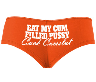 Eat My Cum Filled Pussy  Cuck Cumslut - Orange Boyshort