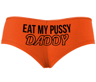 Eat My Pussy Daddy - Orange Boyshort