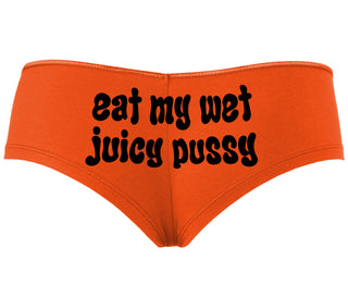 Eat My Wet Juicy Pussy - Orange Boyshort