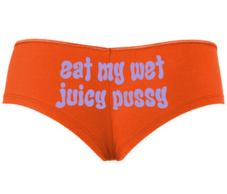 Eat My Wet Juicy Pussy - Orange Boyshort