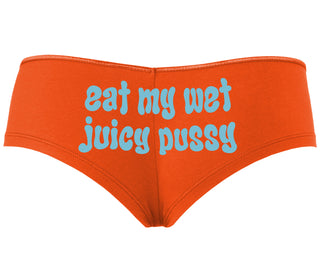 Eat My Wet Juicy Pussy - Orange Boyshort