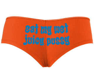Eat My Wet Juicy Pussy - Orange Boyshort