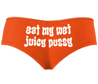 Eat My Wet Juicy Pussy - Orange Boyshort