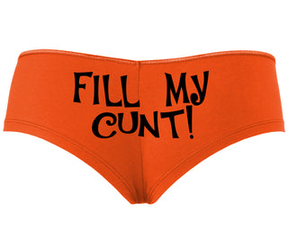 Fill My Cunt - Orange Boyshort