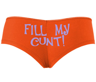 Fill My Cunt - Orange Boyshort