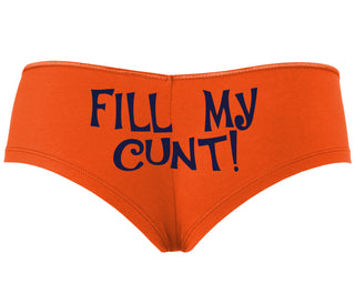 Fill My Cunt - Orange Boyshort