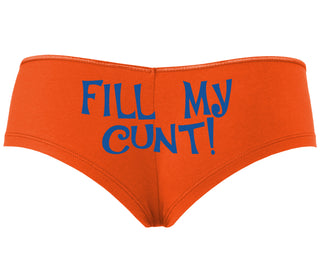 Fill My Cunt - Orange Boyshort